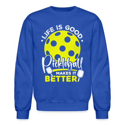 Life Is Good Pickleball Makes It Better Sweatshirt - royal blue