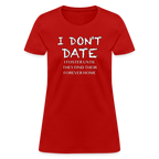 I Don't Date, I Foster Home Women's T-Shirt (Funny Dating Humor)