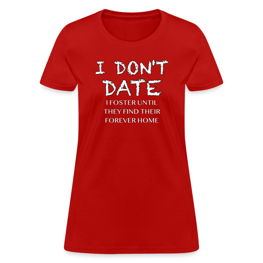 I Don't Date, I Foster Home Women's T-Shirt (Funny Dating Humor) - red