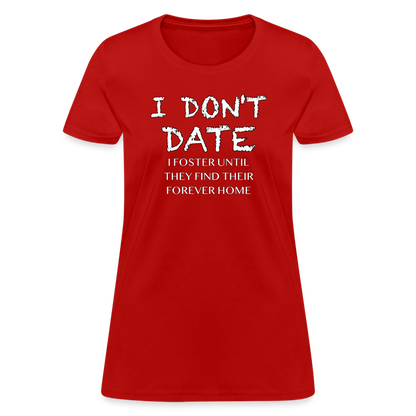 I Don't Date, I Foster Home Women's T-Shirt (Funny Dating Humor) - red