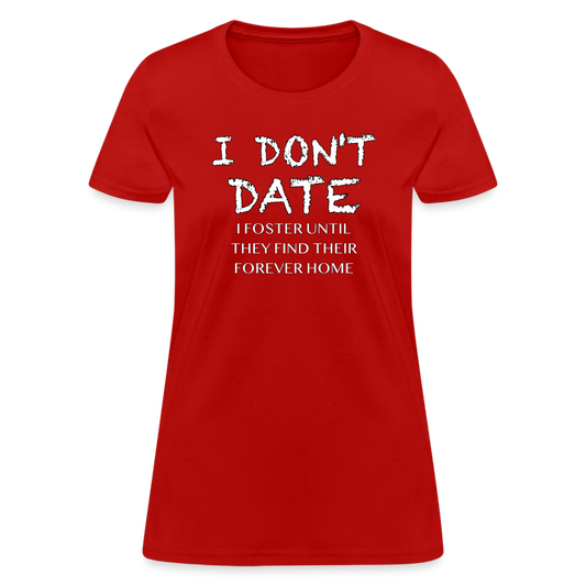 I Don't Date, I Foster Home Women's T-Shirt (Funny Dating Humor) - red