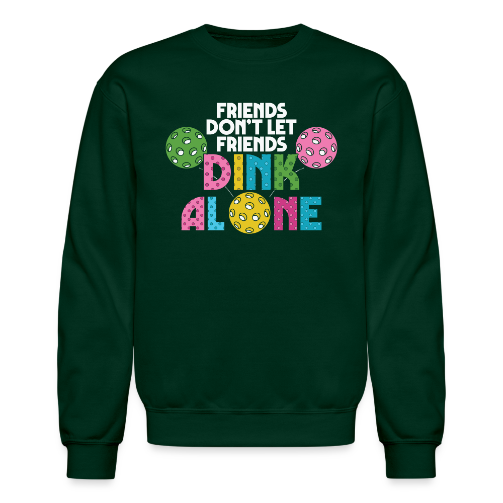 Friends Don't Let Friends Dink Alone (Pickleball) Sweatshirt - forest green