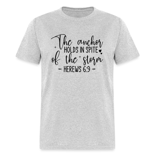 The Anchor Holds in Spit of the Storm T-Shirt (Hebrews 6:9) - heather gray