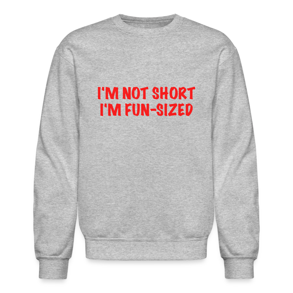 I'm Not Short I'm Fun Sized Sweatshirt (Funny Graphic Tee) - heather gray