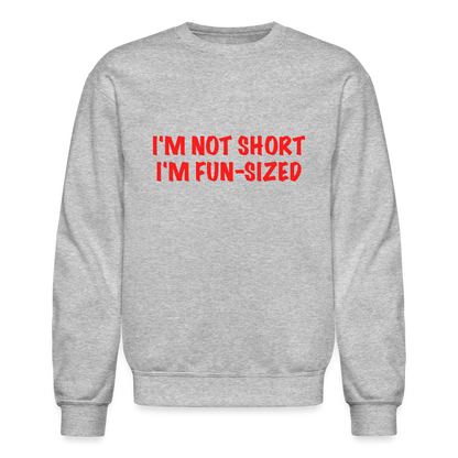 I'm Not Short I'm Fun Sized Sweatshirt (Funny Graphic Tee) - heather gray