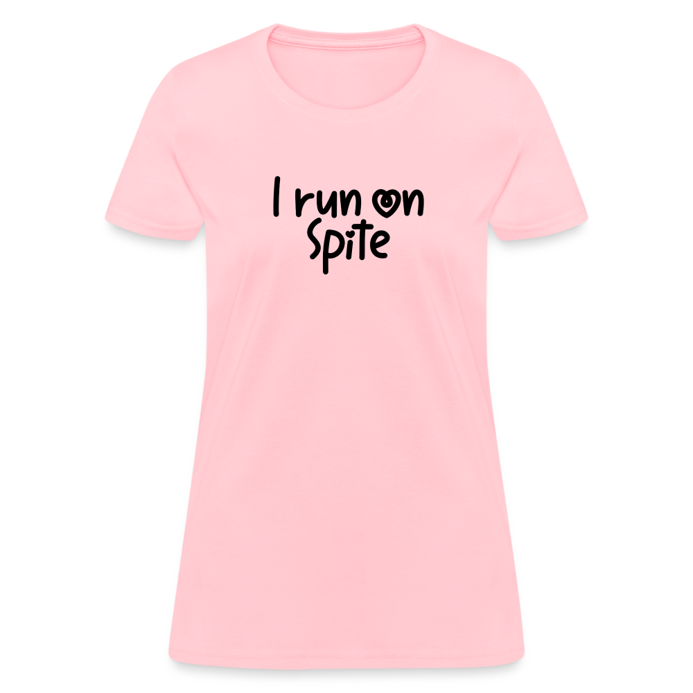 I Run On Spite Women's T-Shirt - pink