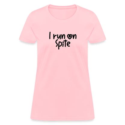 I Run On Spite Women's T-Shirt - pink