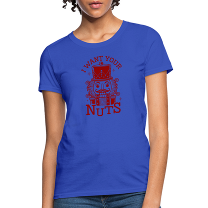 I Want Your Nuts (Funny NutCracker) Women's Contoured T-Shirt - royal blue