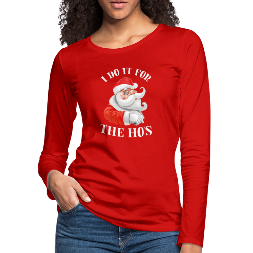 Christmas Santa - I Do It For The Ho's Women's Premium Long Sleeve T-Shirt - red