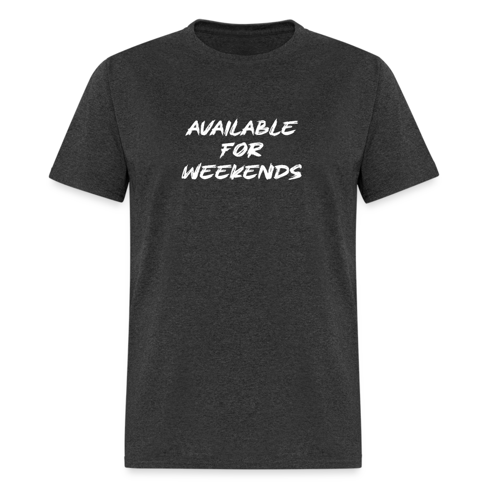 Available For Weekends T-Shirt - heather black