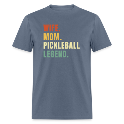 Wife Mom Pickleball Legend T-Shirt - denim