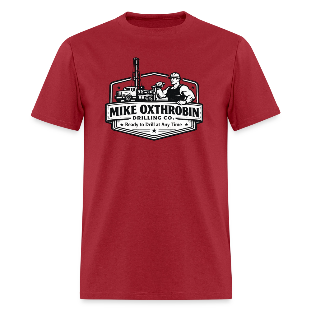 Mike Oxthrobin Drilling Co. T-Shirt Ready to Drill Adult Humor Color: dark red