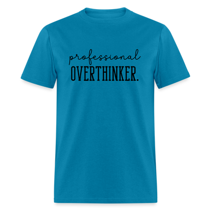 Professional Overthinker T-Shirt - turquoise