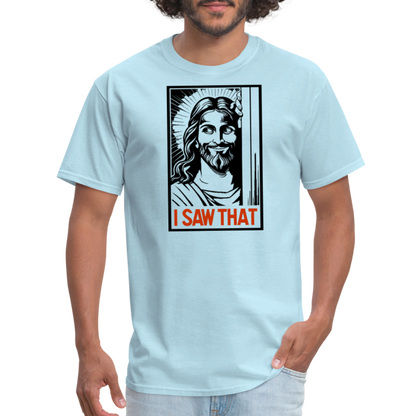 I Saw That (Jesus Saw That, Smirk) T-Shirt - powder blue