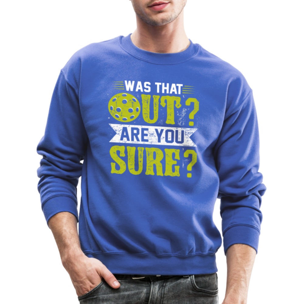 Was That Out Are You Sure (Pickleball) Sweatshirt - royal blue