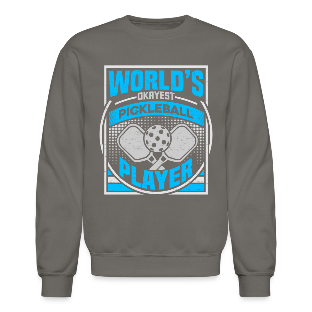 World's Okayest Pickleball Player Sweatshirt - asphalt gray