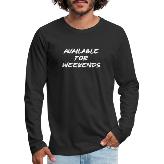 Available For Weekends Men's Premium Long Sleeve T-Shirt - black