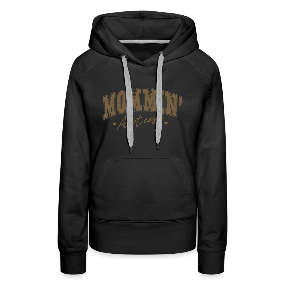 Mommin' Ain't Easy Women’s Premium Hoodie - black