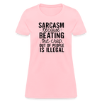 Sarcasm Because Beating People Is Illegal Women's Contoured T-Shirt