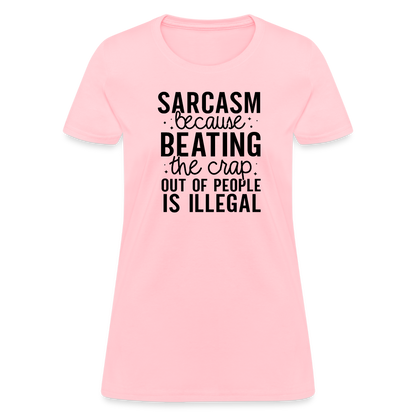 Sarcasm Because Beating People Is Illegal Women's Contoured T-Shirt - pink