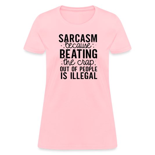 Sarcasm Because Beating People Is Illegal Women's Contoured T-Shirt - pink