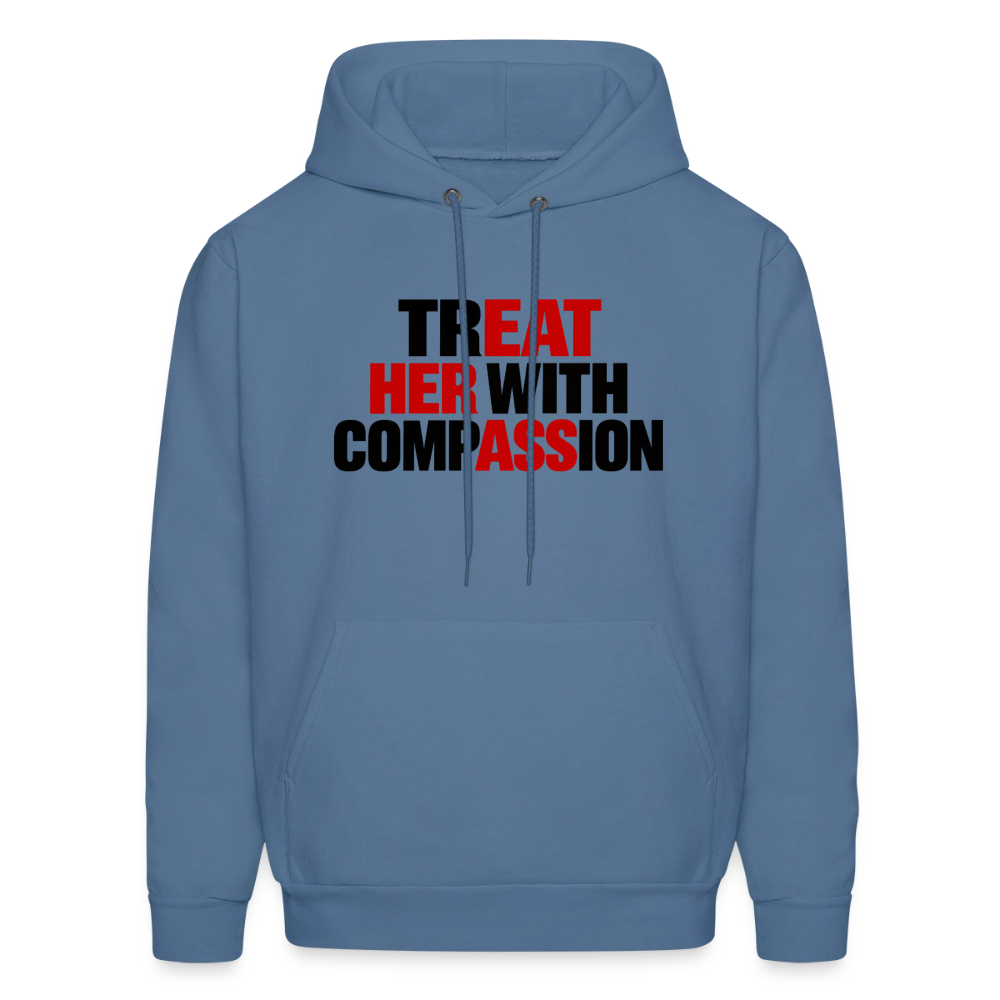 Treat Her With Compassion Hoodie – Adult Humor - denim blue