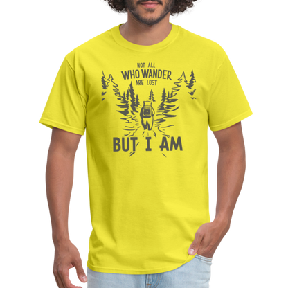 Not All Who Wonder Are Lost, But I Am (Camping Humor) T-Shirt - yellow