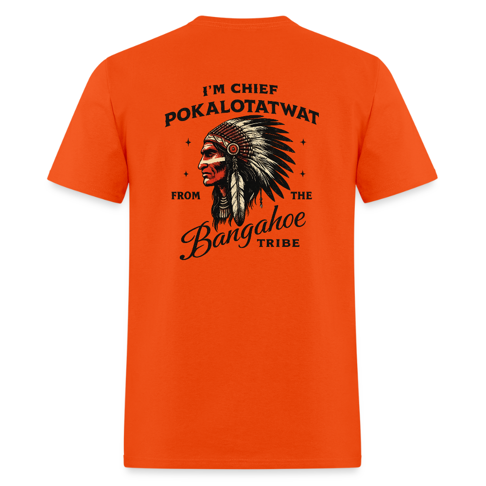 Chief Pokalotatwat Bangahoe Tribe T-Shirt – Rear Print Only (Adult Humor) - orange