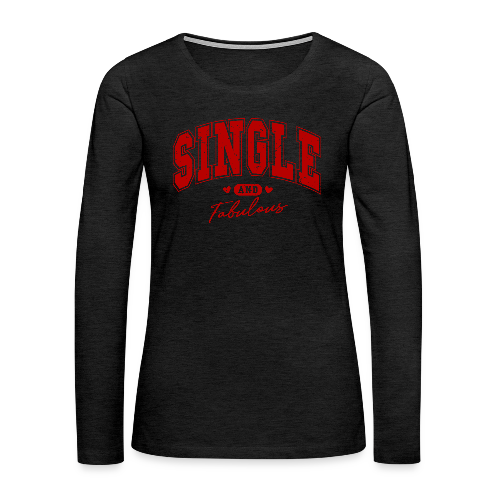 Single and Fabulous Women's Premium Long Sleeve T-Shirt - charcoal grey