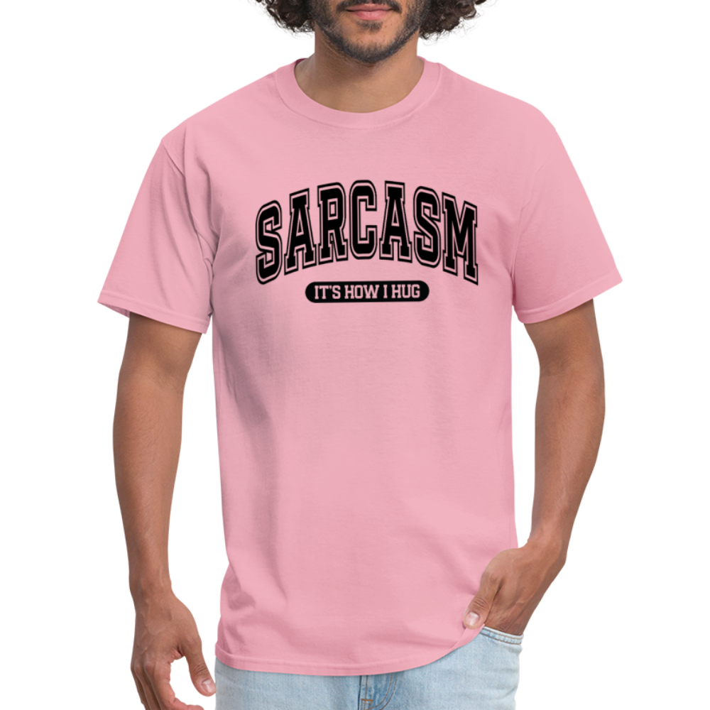 Sarcasm It's How I Hug T-Shirt - pink