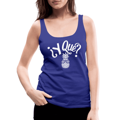 Y Que Piña (Latin Attitude) Women’s Premium Tank Top - royal blue