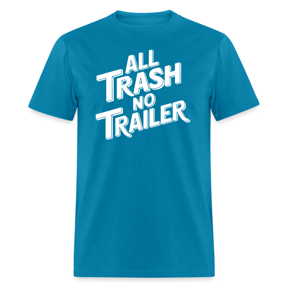 All Trash No Trailer T-Shirt - turquoise