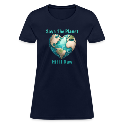 Save The Planet Hit It Raw Women's T-Shirt (Funny Environmental Awareness) - navy