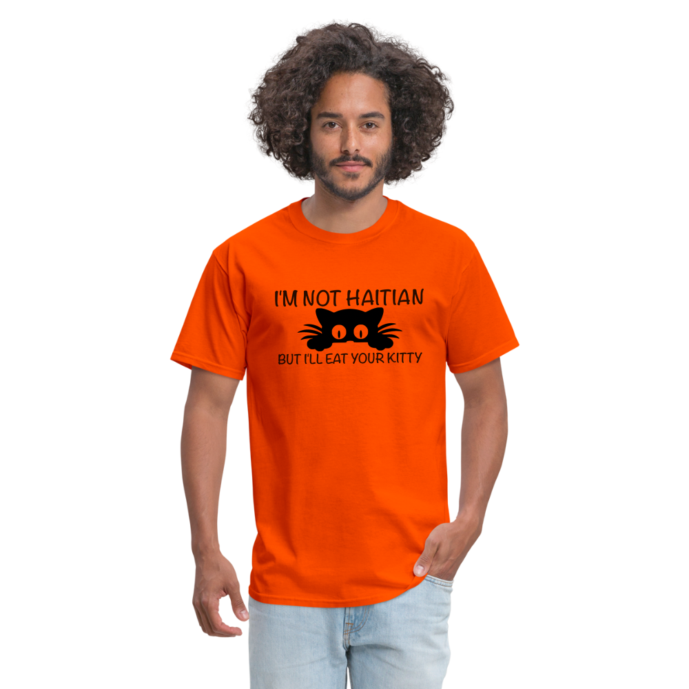 I'm Not Haitian But I'll Eat Your Kitty T-Shirt - orange