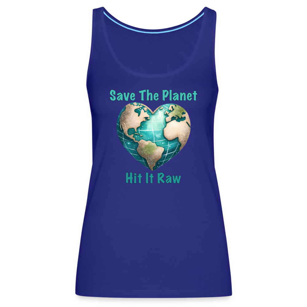 Save The Planet Hit It Raw Women’s Tank Top (Funny Environmental Awareness) - royal blue