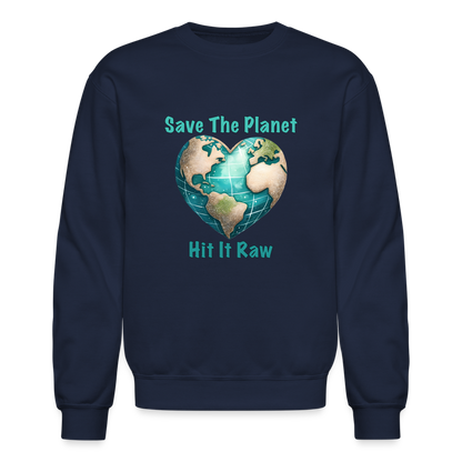 Save The Planet Hit It Raw Sweatshirt (Funny Environmental Awareness) - navy