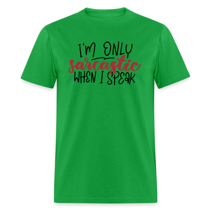 I'm Only Sarcastic When I Speak T-Shirt - bright green