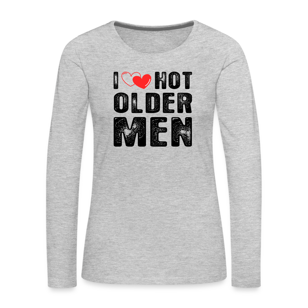 I Heart Hot Older Men (I Love Hot Older Men) Women's Premium Long Sleeve T-Shirt - heather gray