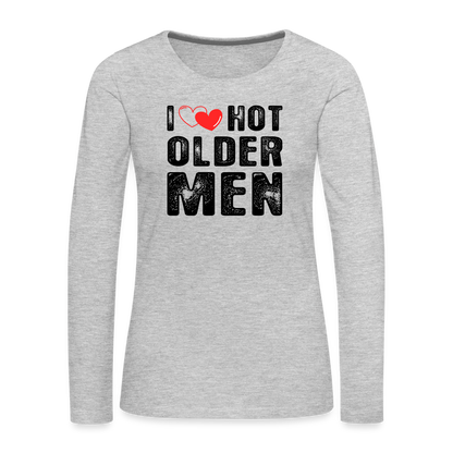 I Heart Hot Older Men (I Love Hot Older Men) Women's Premium Long Sleeve T-Shirt - heather gray