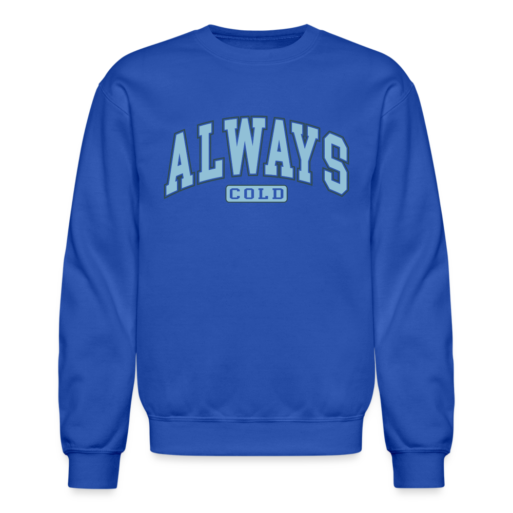 Always Cold Sweatshirt - royal blue