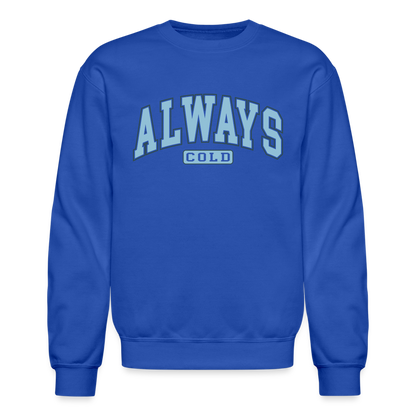 Always Cold Sweatshirt - royal blue