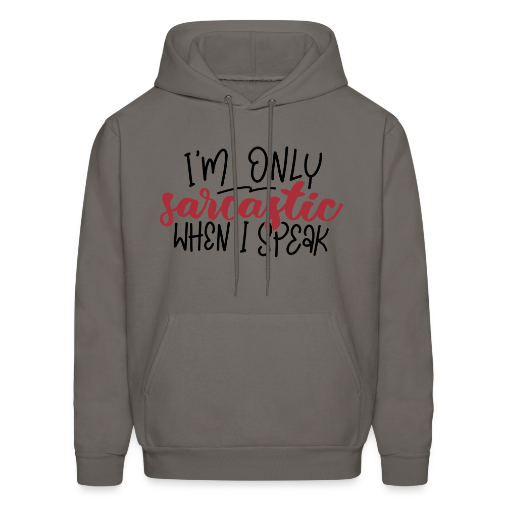 I'm Only Sarcastic When I Speak Hoodie - asphalt gray