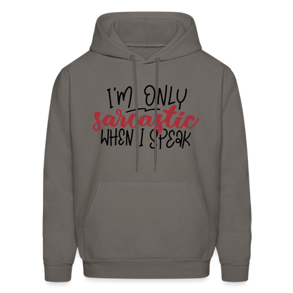 I'm Only Sarcastic When I Speak Hoodie - asphalt gray