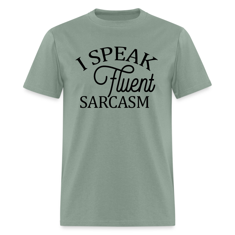 I Speak Fluent Sarcasm T-Shirt - sage