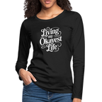 Living My Okayest Life Women's Premium Long Sleeve T-Shirt