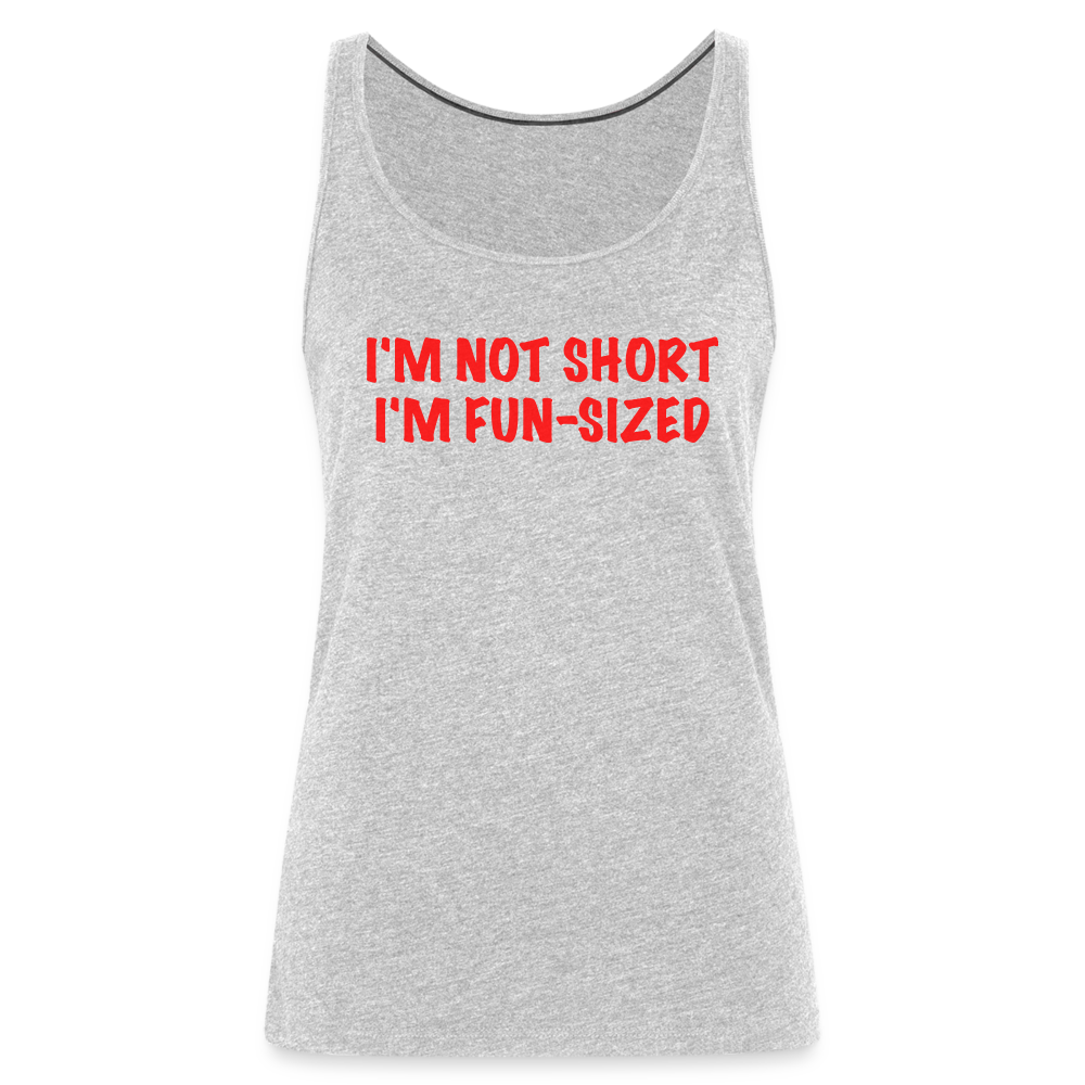 I'm Not Short I'm Fun Sized Women’s Premium Tank Top (Funny Graphic Tee) - heather gray