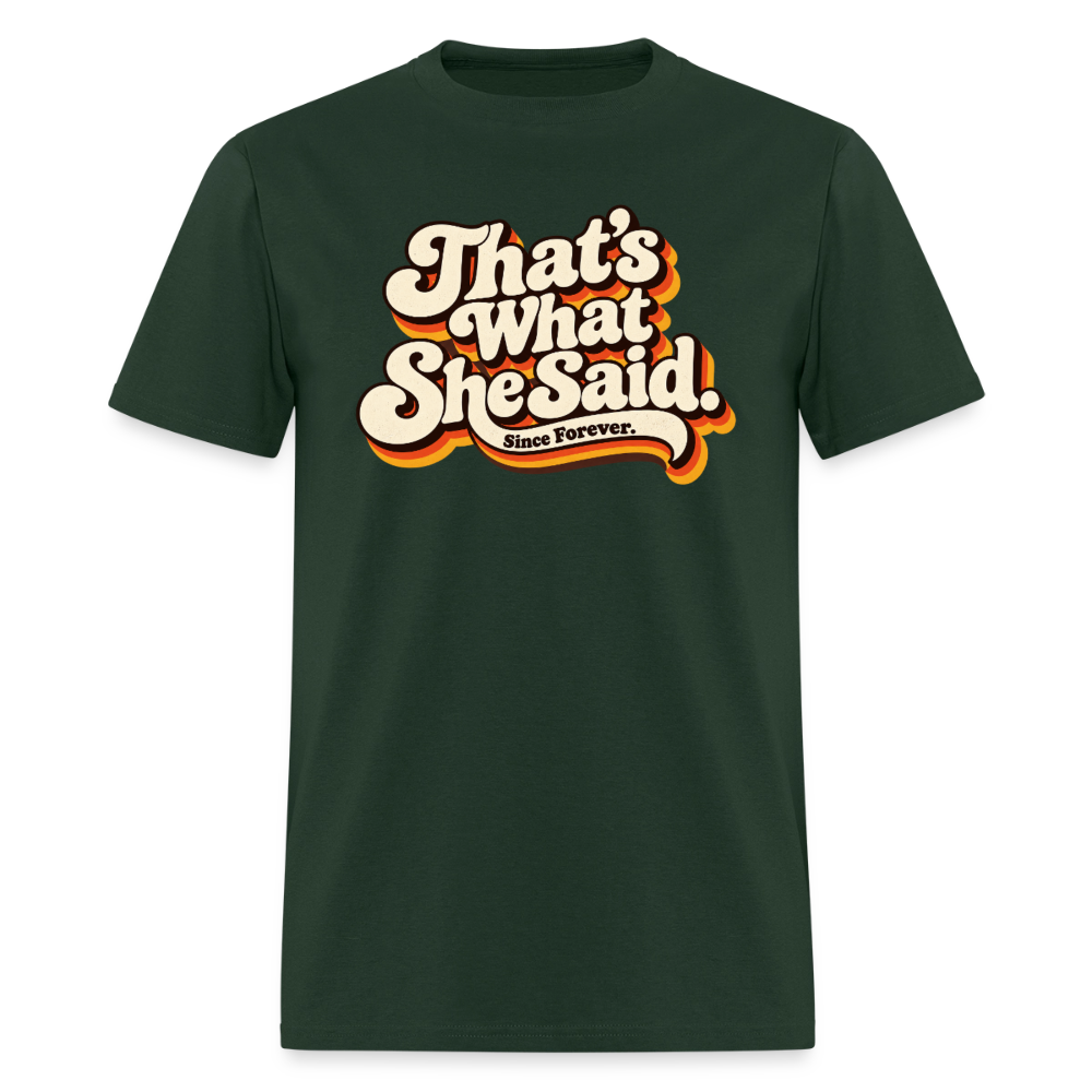 That's What She Said T-Shirt - forest green