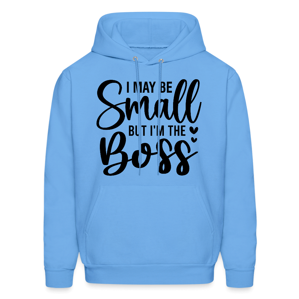 I May Be Small But I'm The Boss Hoodie Color: carolina blue