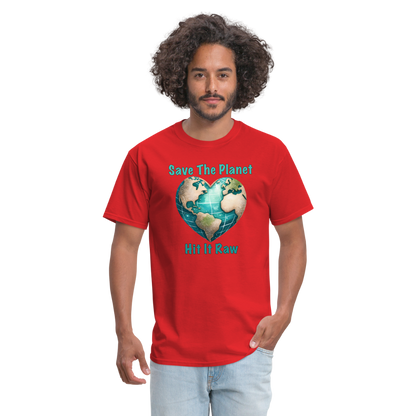 Save The Planet Hit It Raw T-Shirt (Funny Environmental Awareness) - red