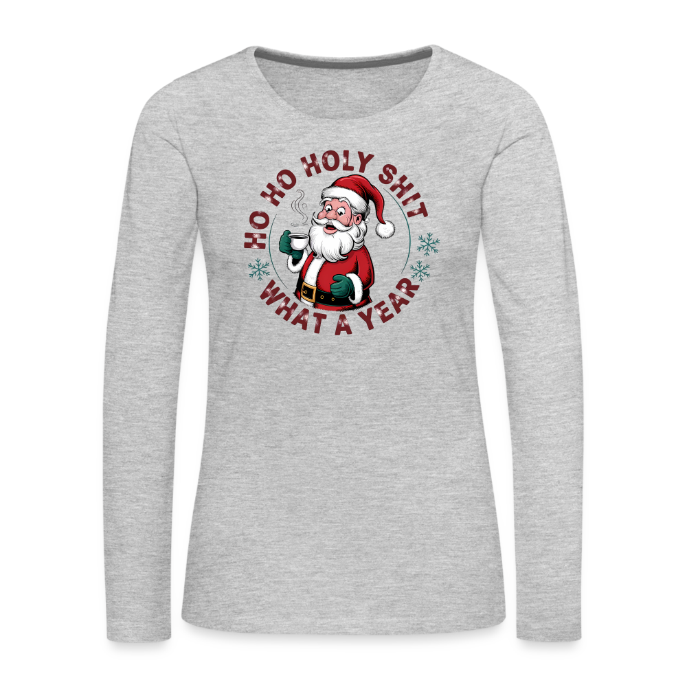 Ho Ho Holy Shit What A Year (Funny Christmas Santa) Women's Premium Long Sleeve T-Shirt - heather gray